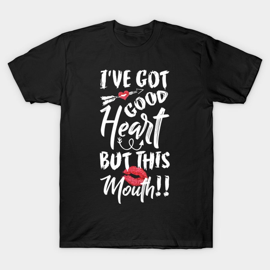 I've Got Good Heart But This Mouth T-shirt, Hoodie, SweatShirt, Long Sleeve