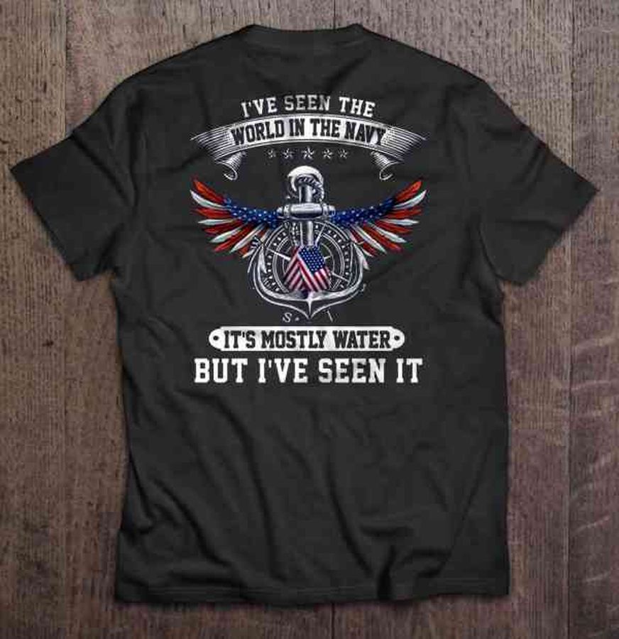 I've Seen The World In The Navy It's Mostly Water But Ive Seen It US Navy Veteran T Shirt For Men And Women