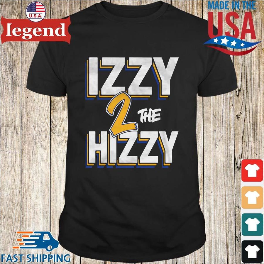Izzy 2 The Hizzy Shirt