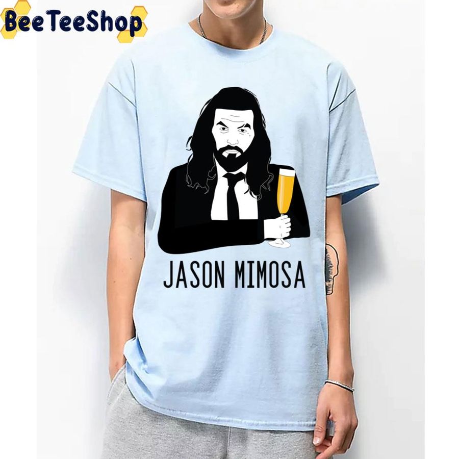 Jason Momoa Holding A Mimosa Parody Trending Unisex T Shirt