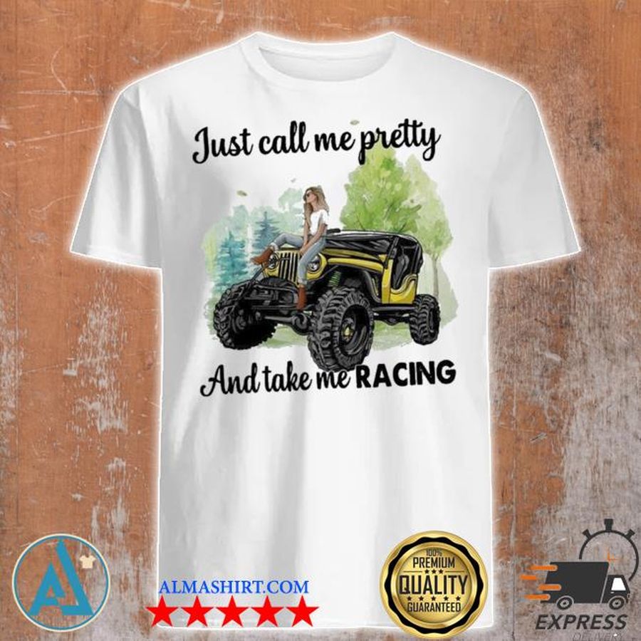 jeep call me pretty and take me racing new 2021 shirt