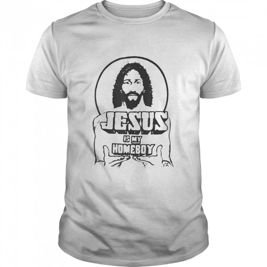 Jesus Is My Homeboy 2021 Shirt