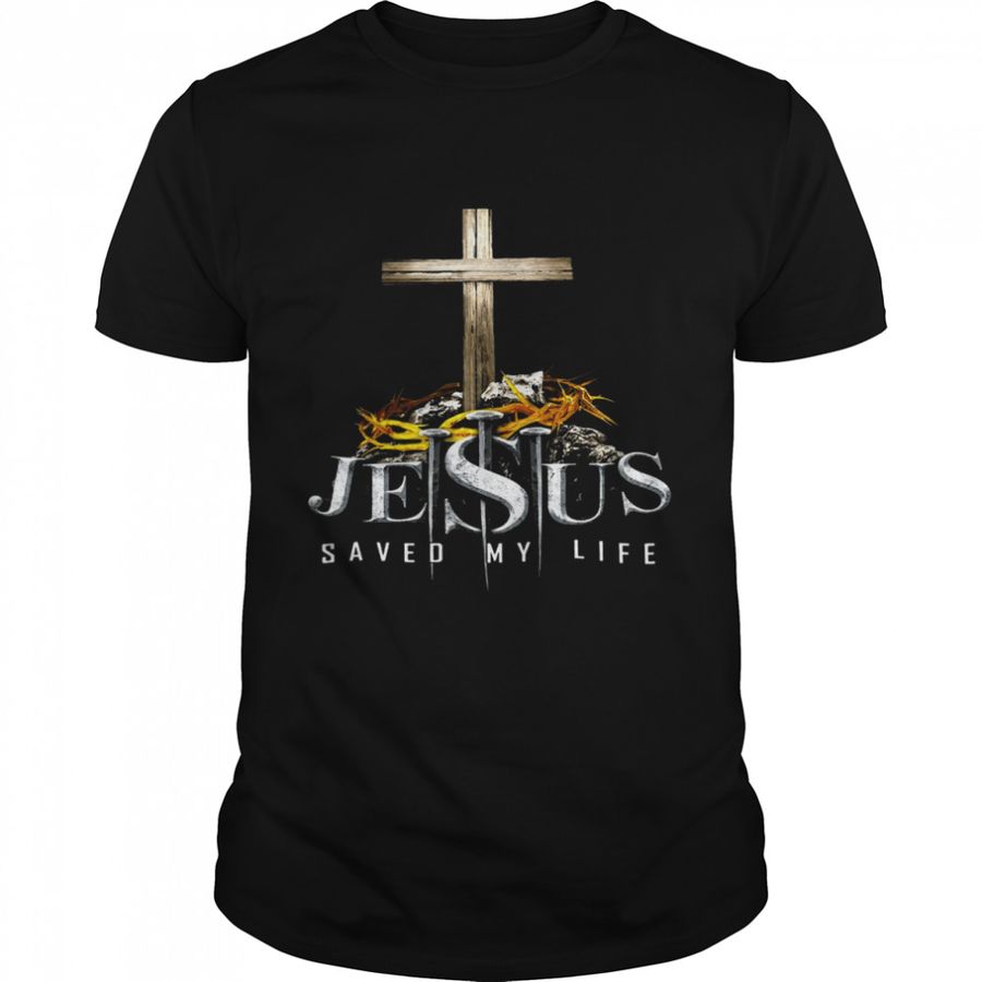 Jesus Saved My Life Shirt