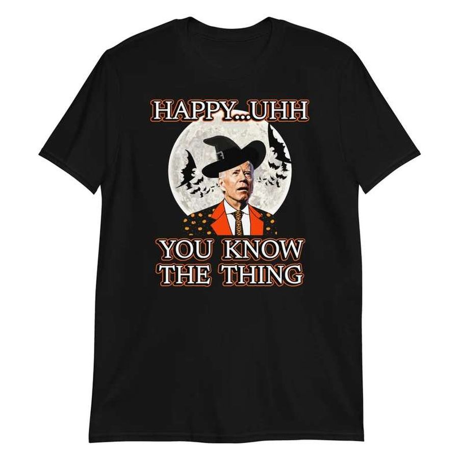 Joe Biden Funny Halloween T-Shirt Happy You Know The Thing