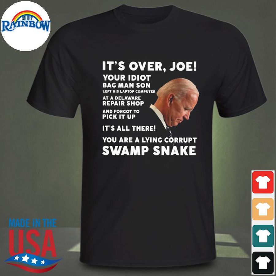 Joe Biden it's over joe your Idiot bac man son shirt