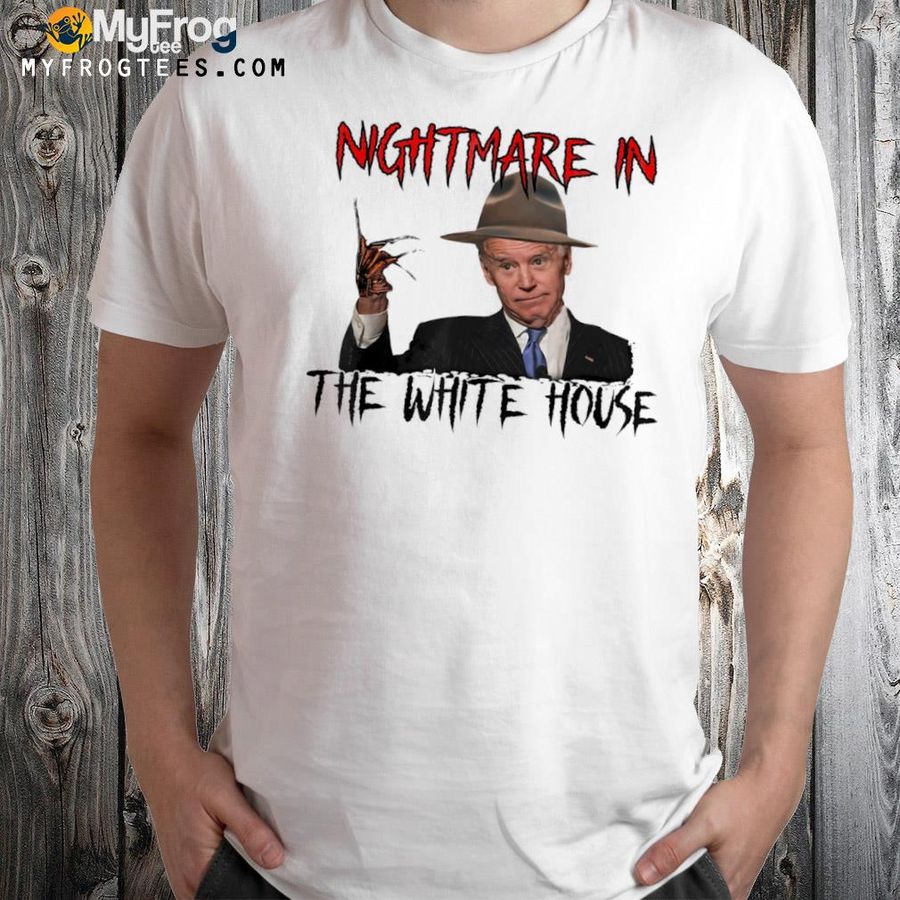 Joe Biden Nightmare In White House Anti Liberals Halloween Shirt