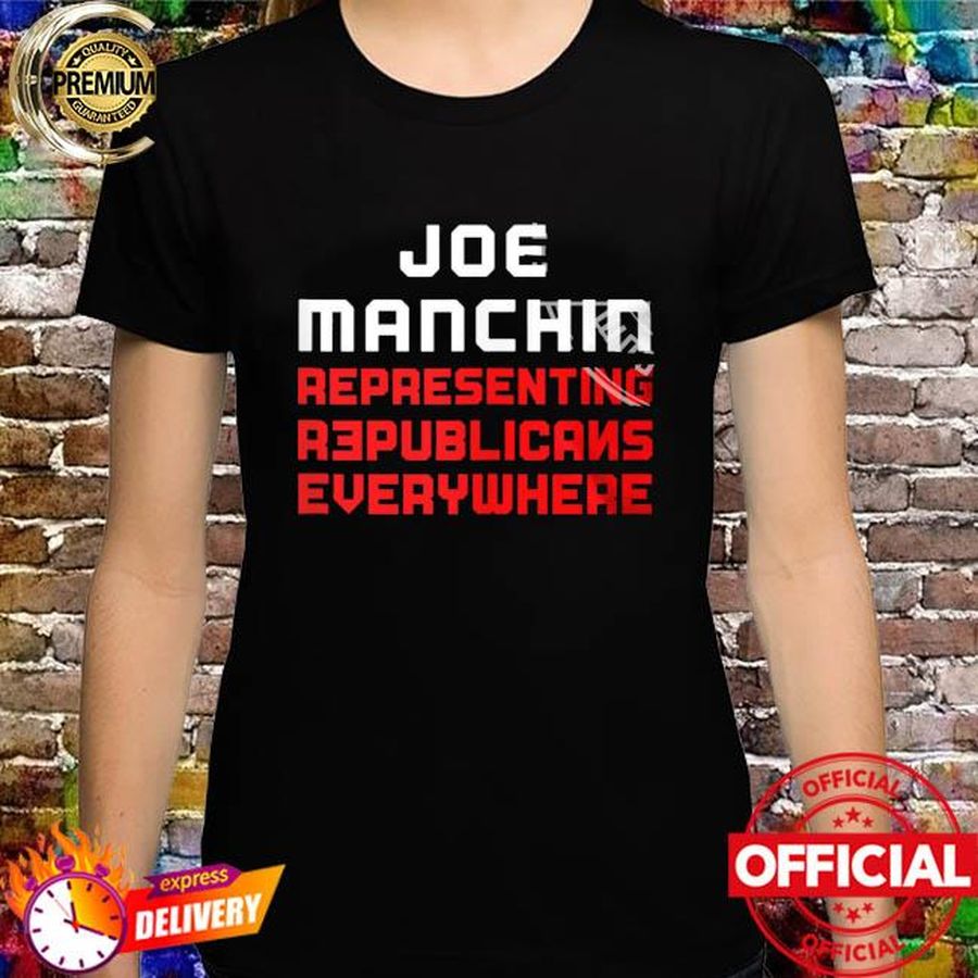 Joe manchin senate representing republicans everywhere shirt