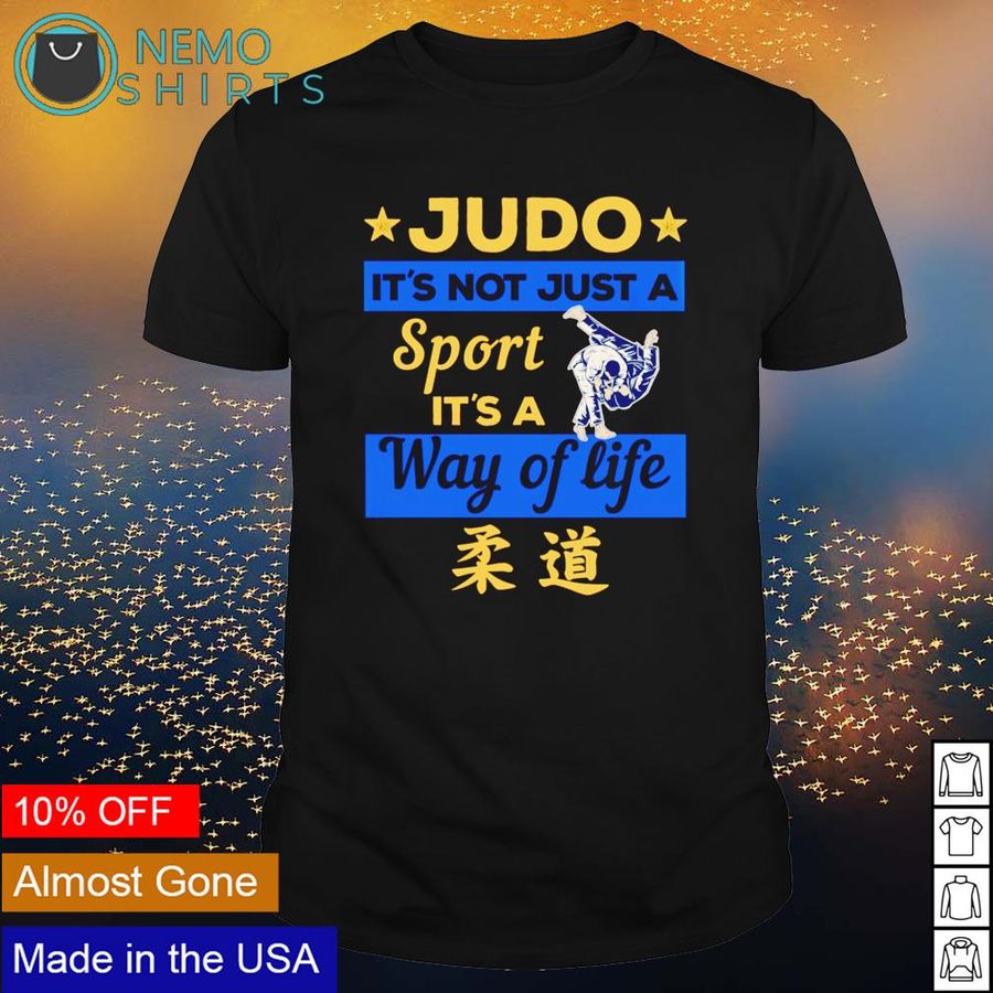 Judo it's not just a sport it's a way of life shirt