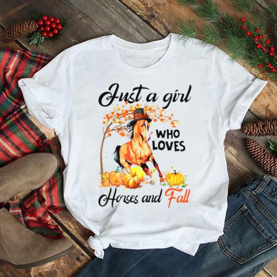 Just A Girl Who Loves Horses And Fall Thanksgiving Shirt