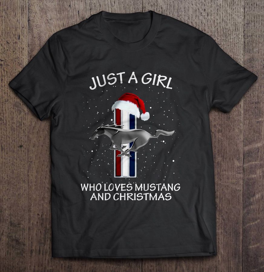 Just A Girl Who Loves Mustang And Christmas Tshirt