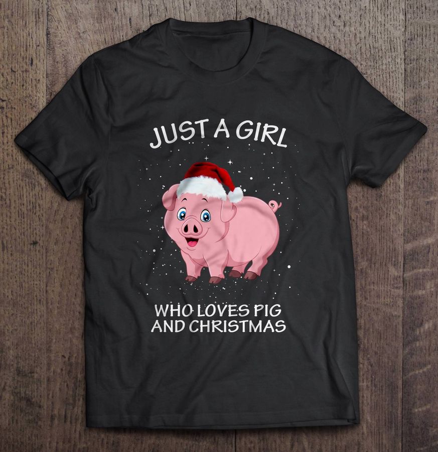 Just A Girl Who Loves Pig And Christmas Shirt