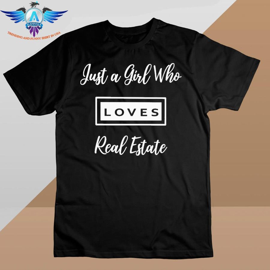 Just A Girl Who Real Estate shirt
