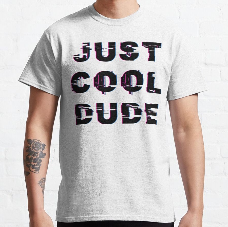 Just cool dude Classic T-Shirt