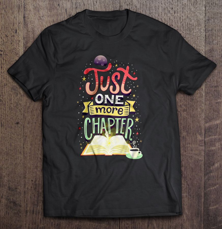 Just One More Chapter Tee Shirt