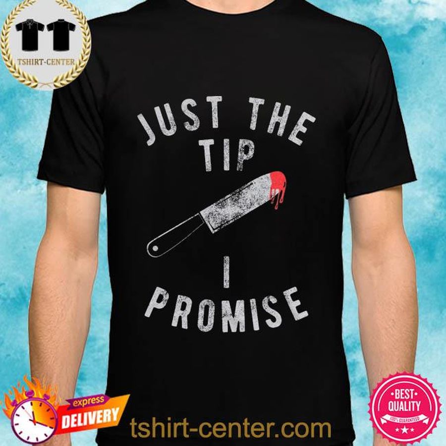 Just the tip I promise halloween shirt