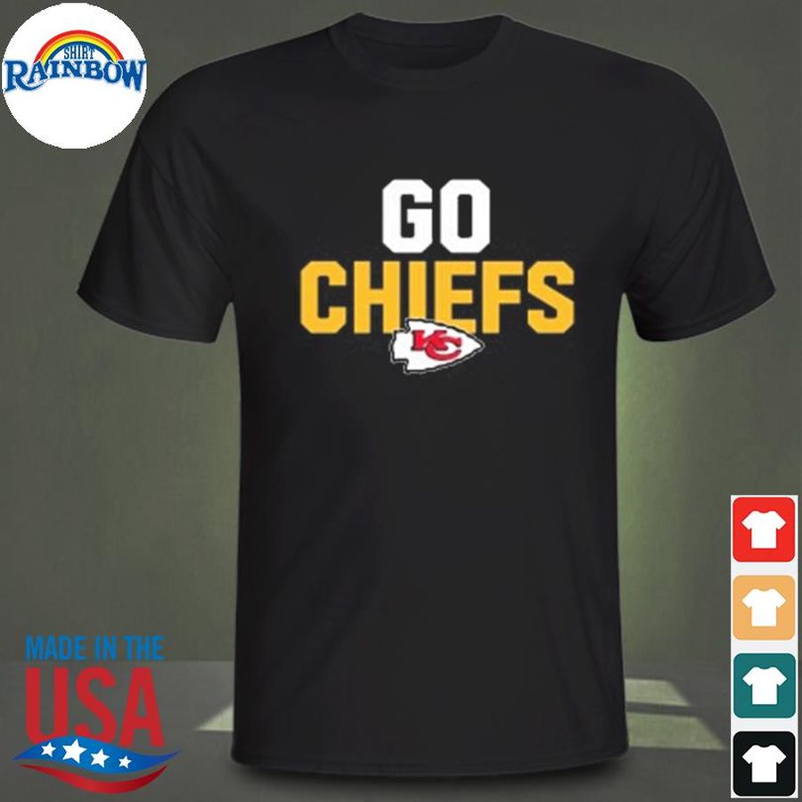 Kansas City Chiefs Mantra Go Chiefs Shirt