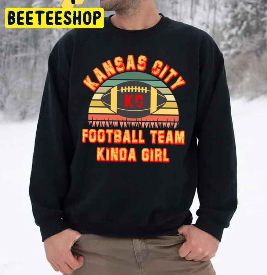 Kansas City Football Team Kinda Girl Vintage Kansas City Chiefs Trending Unisex Sweatshirt