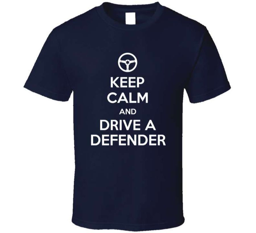Keep Calm And Drive A Defender Unisex T Shirt