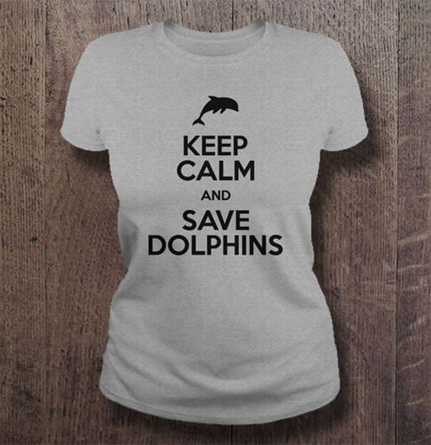 Keep Calm And Save Dolphins Tshirt