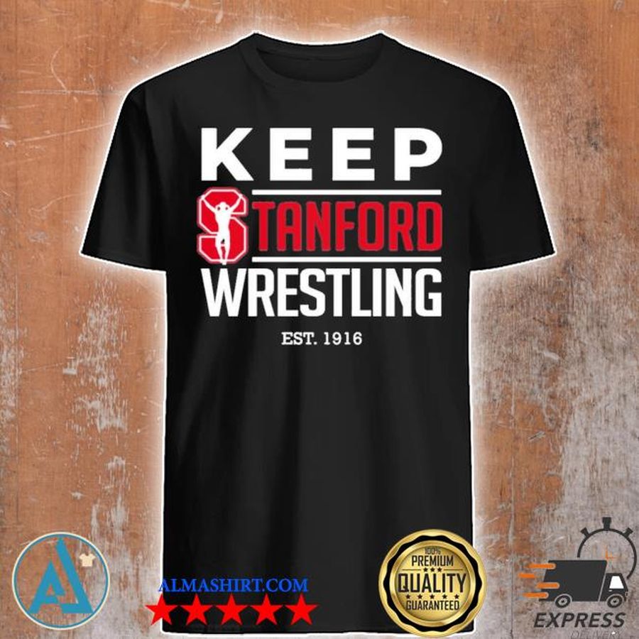 Keep stanford wrestling est 1916 shirt