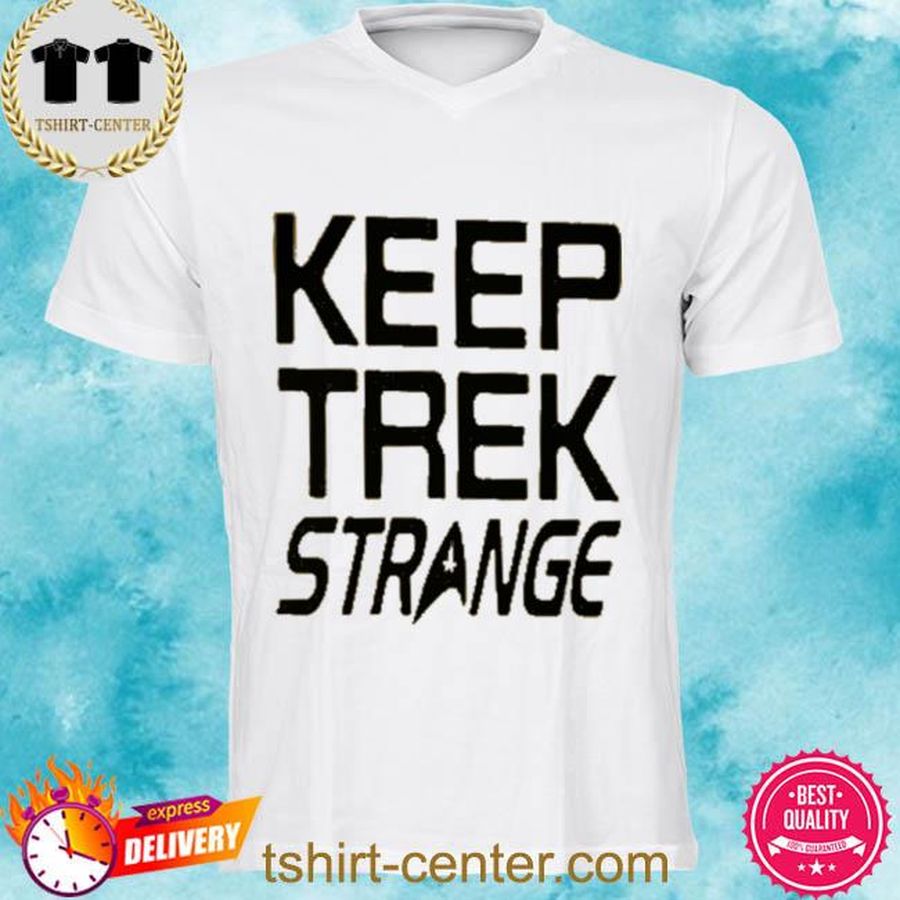 Keep Trek Strange Tee Shirt