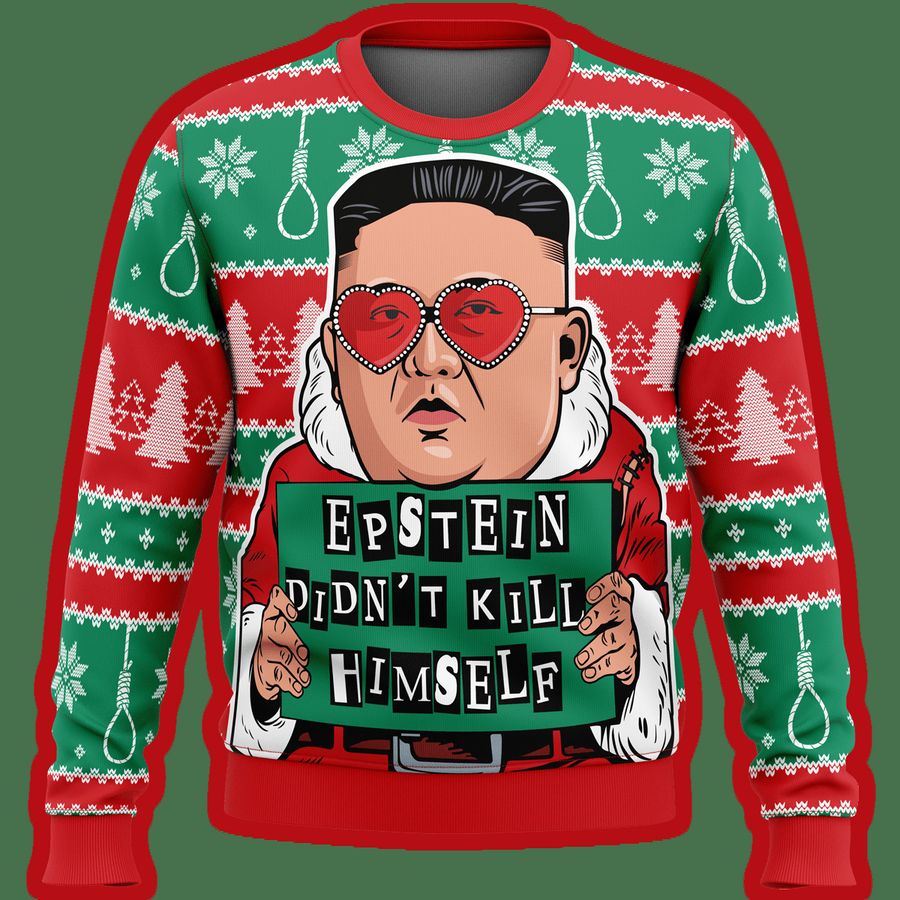 Kim Jong-un Epstein Didnt Kill Himself Ugly Sweater
