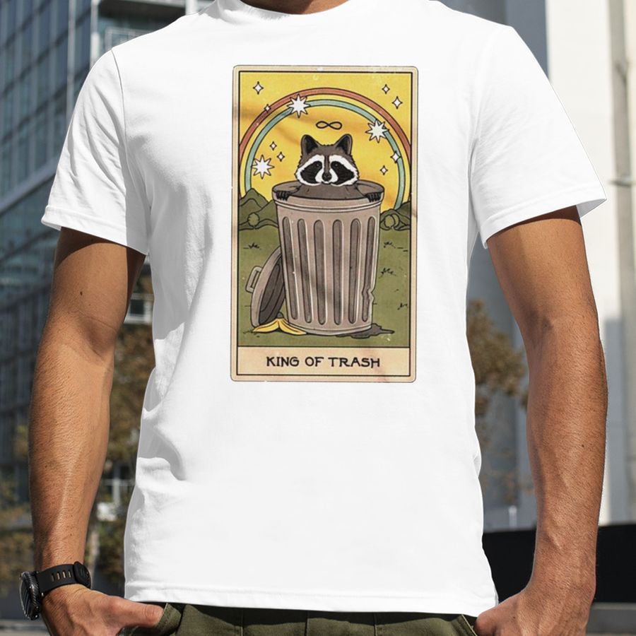 King Of Trash Shirt