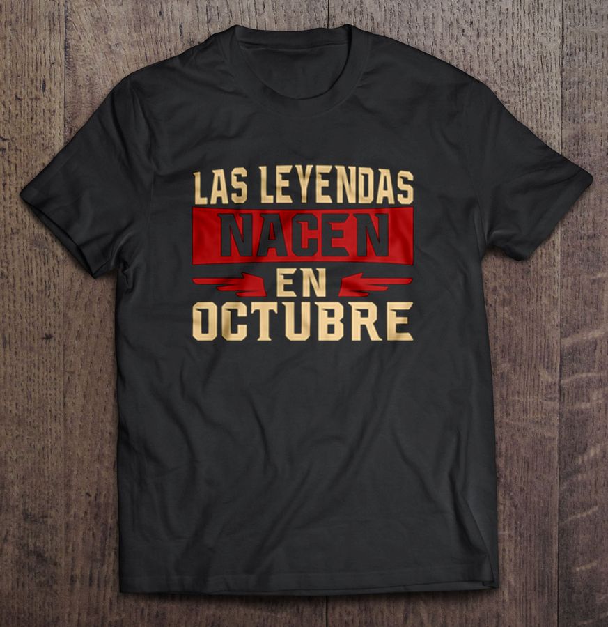 Las Leyendas Nacen En Octubre Shirt