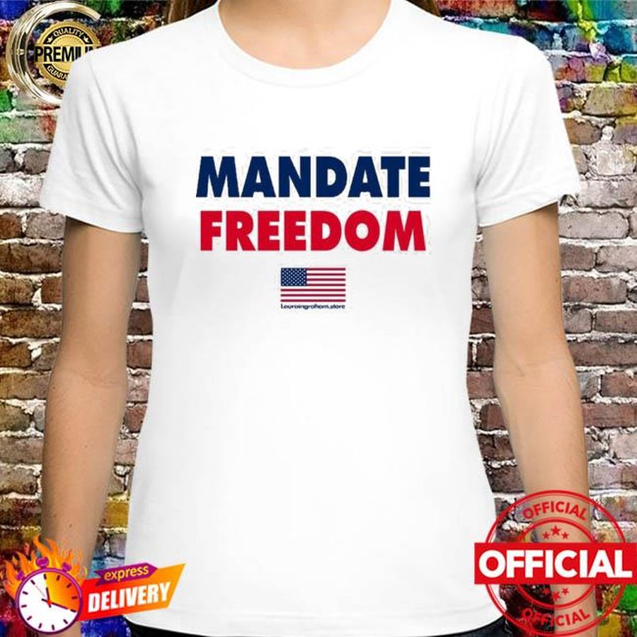 Laura Ingraham Store Mandate Freedom Shirt