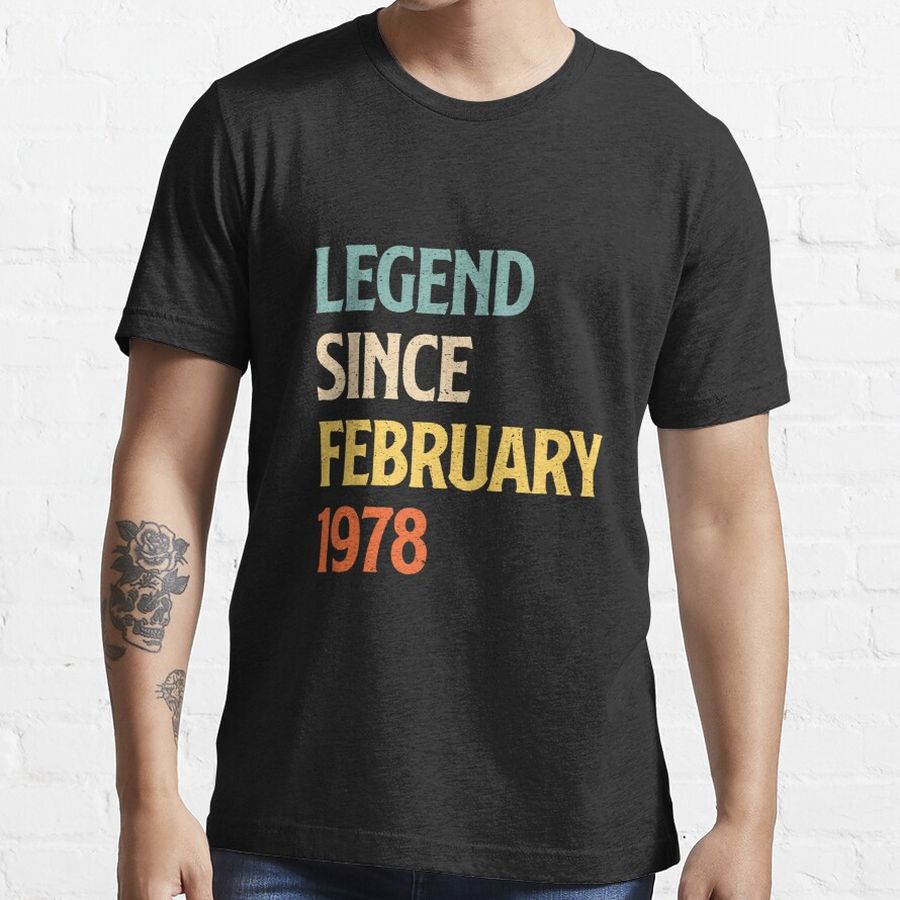 Legend Since February 1978, Birthday Legend, Bday, Retro Vintage Birthday Years Old Gift Essential T-Shirt