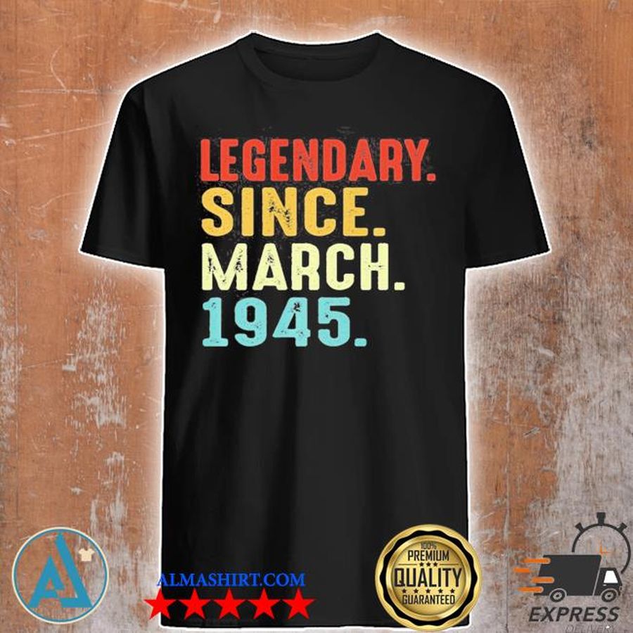 Legendary since march 1945 shirt