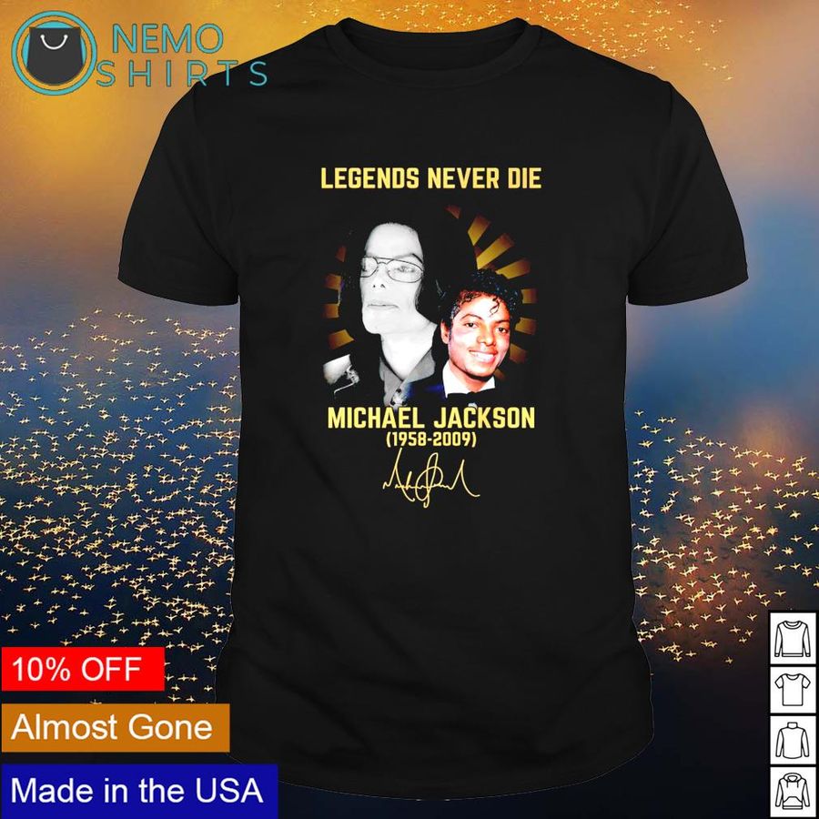 Legends never die Michael Jackson 1958 2009 signature shirt