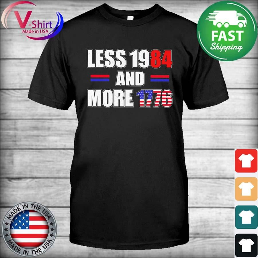 Less 1984 and more 1776 American flag shirt