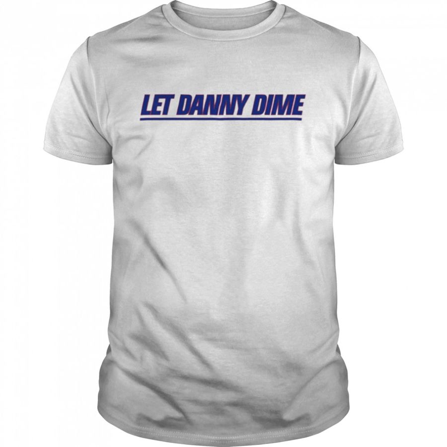 Let Danny Dime T Shirt