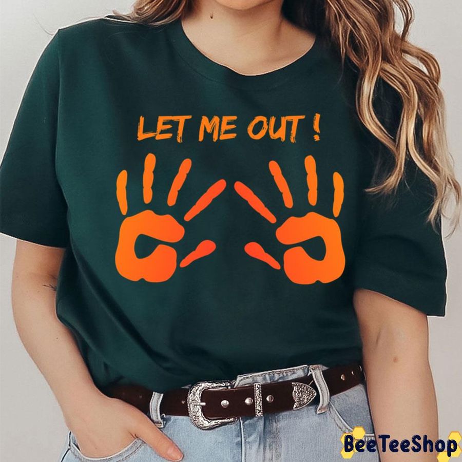Let Me Out Pregnancy Baby Hands Halloween Trending Unisex T Shirt