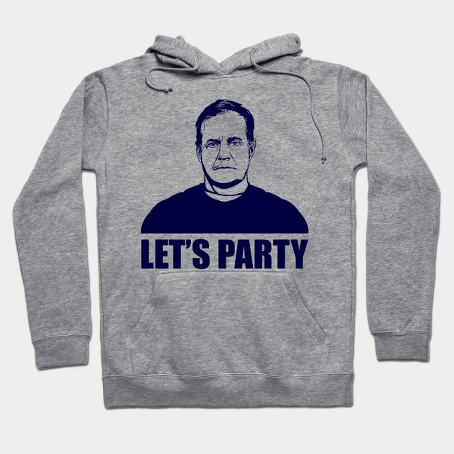 LET'S PARTY - BILL BELICHICK T-shirt, Hoodie, SweatShirt, Long Sleeve