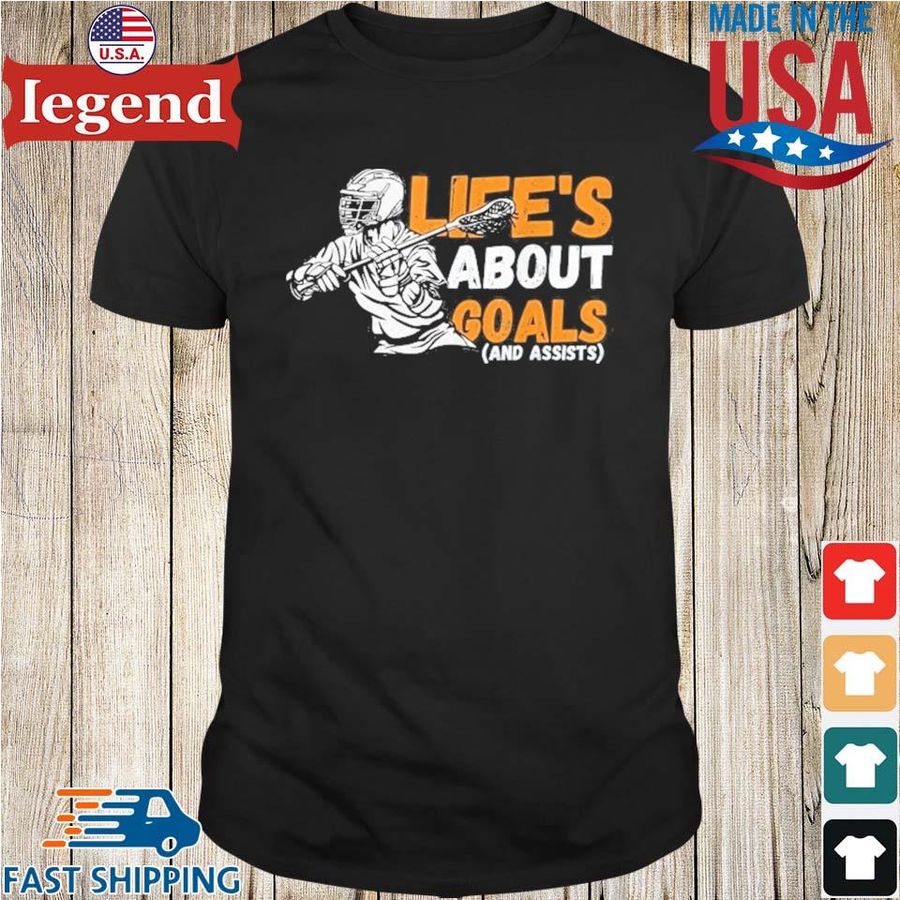 Life’s About Goals And Assists Shirt