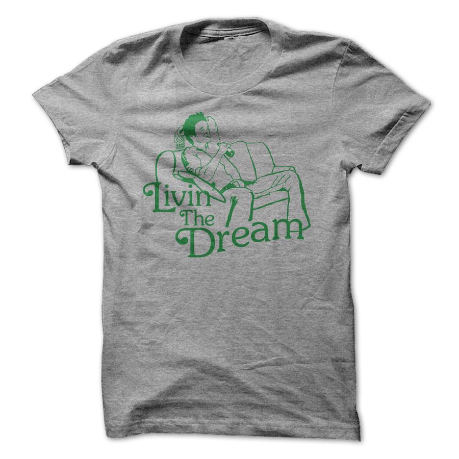 Livin The Dream Tshirt Gift