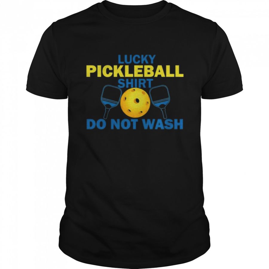 Lucky Pickleball Shirt Do Not Wash Shirt