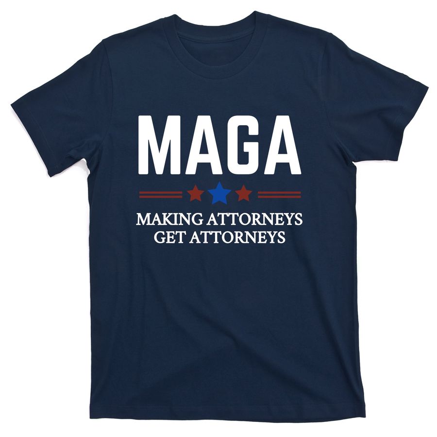 Making Attorneys Get Attorneys Maga T-Shirts - 5752