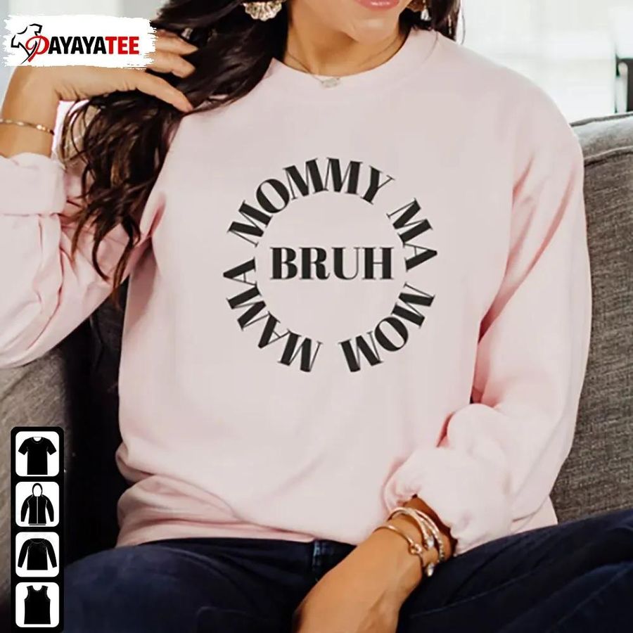 Mama Mommy Mom Bruh Shirt Unisex Best Gift For Your Mother