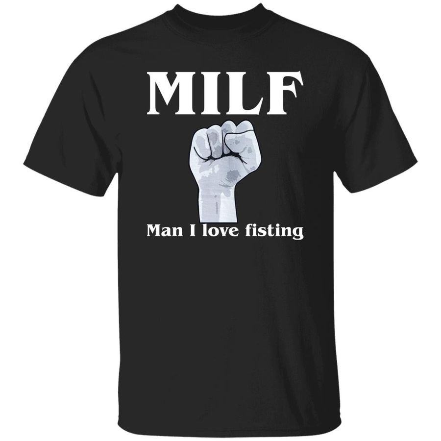 Man I Love Fisting Shirt