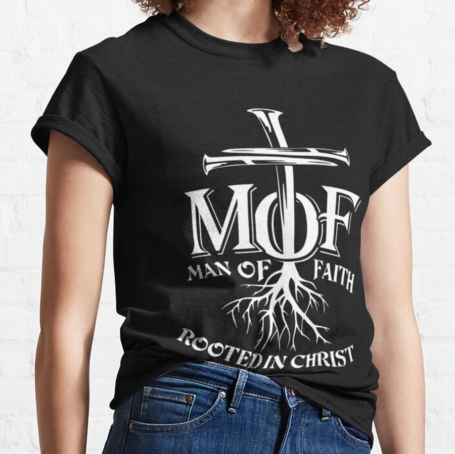 Man Of Faith Shirt Rooted In Christ Classic T-Shirt