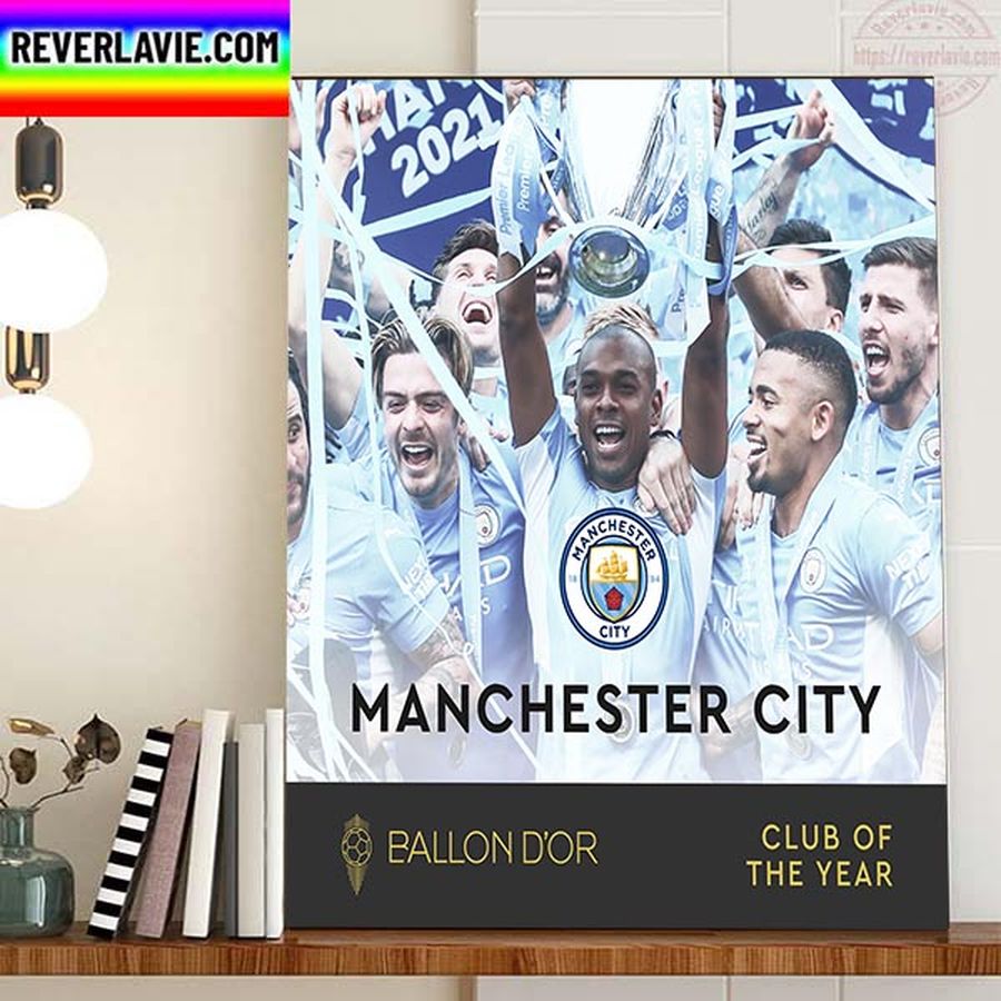 Manchester City Is The Club Of The Year 2022 Home Decor Poster Canvas