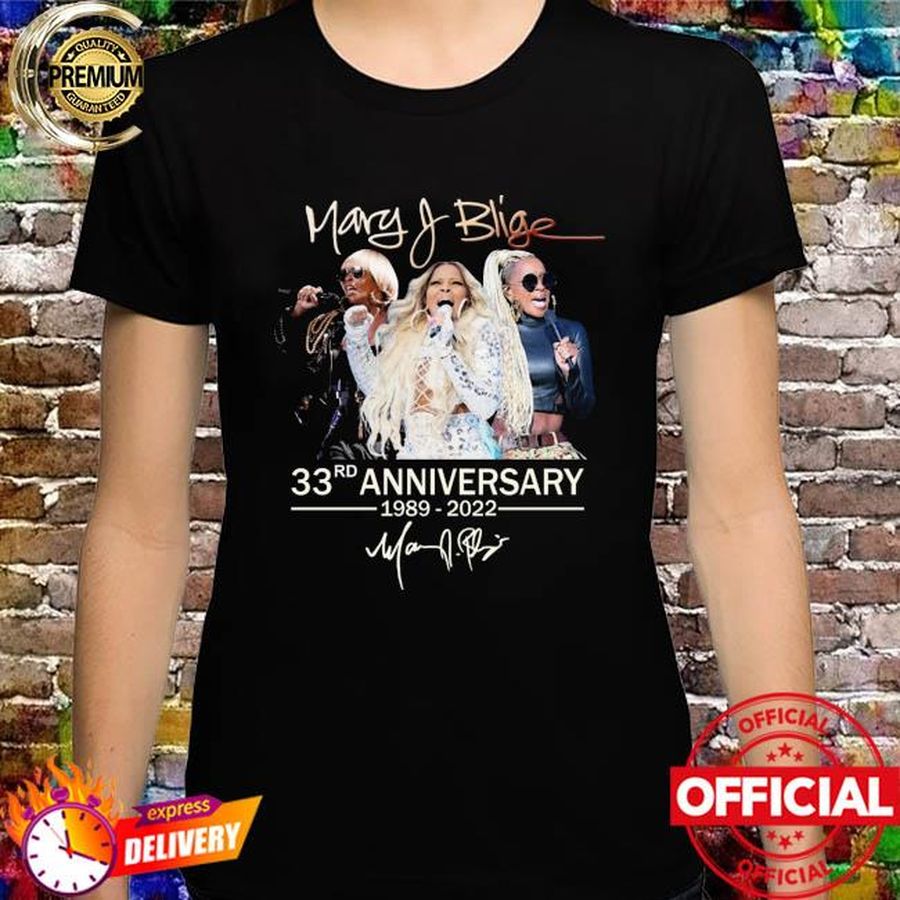 Mary J. Blige 33rd anniversary 1989 2022 signature shirt