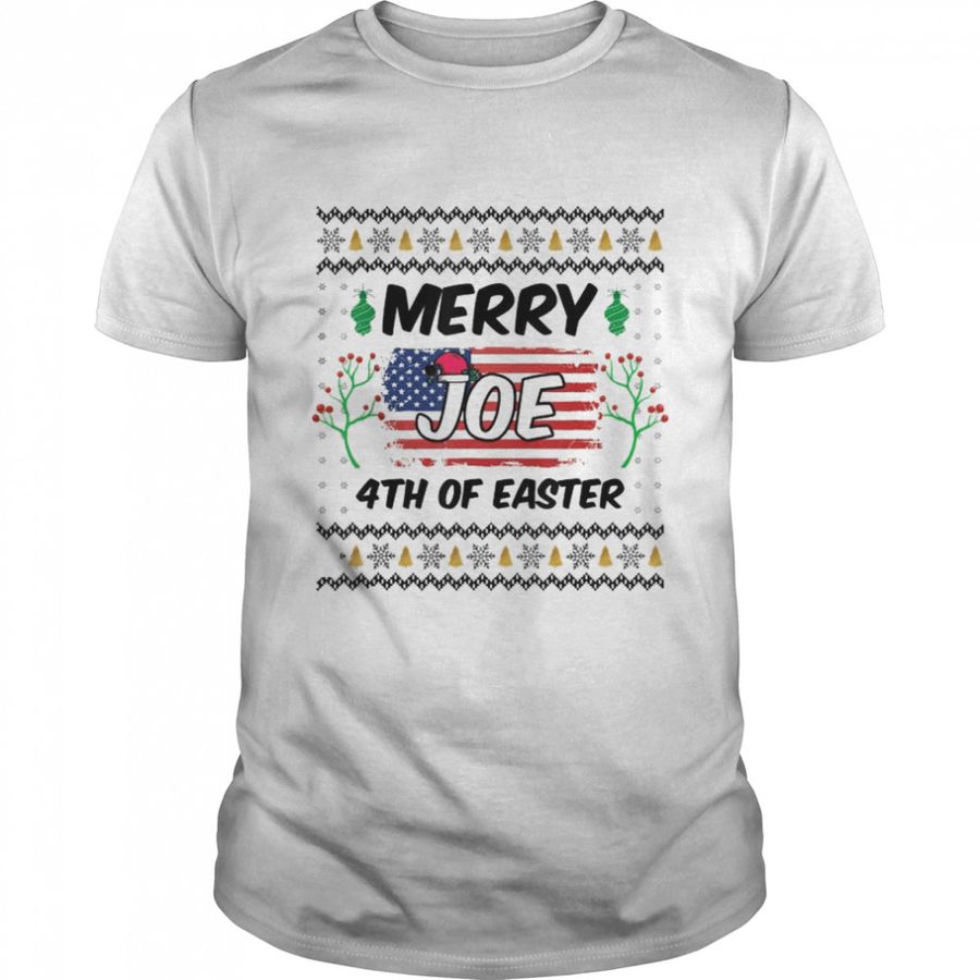 Merry 4Th Of Easter Funny Joe Biden Christmas Ugly Sweater T Shirt