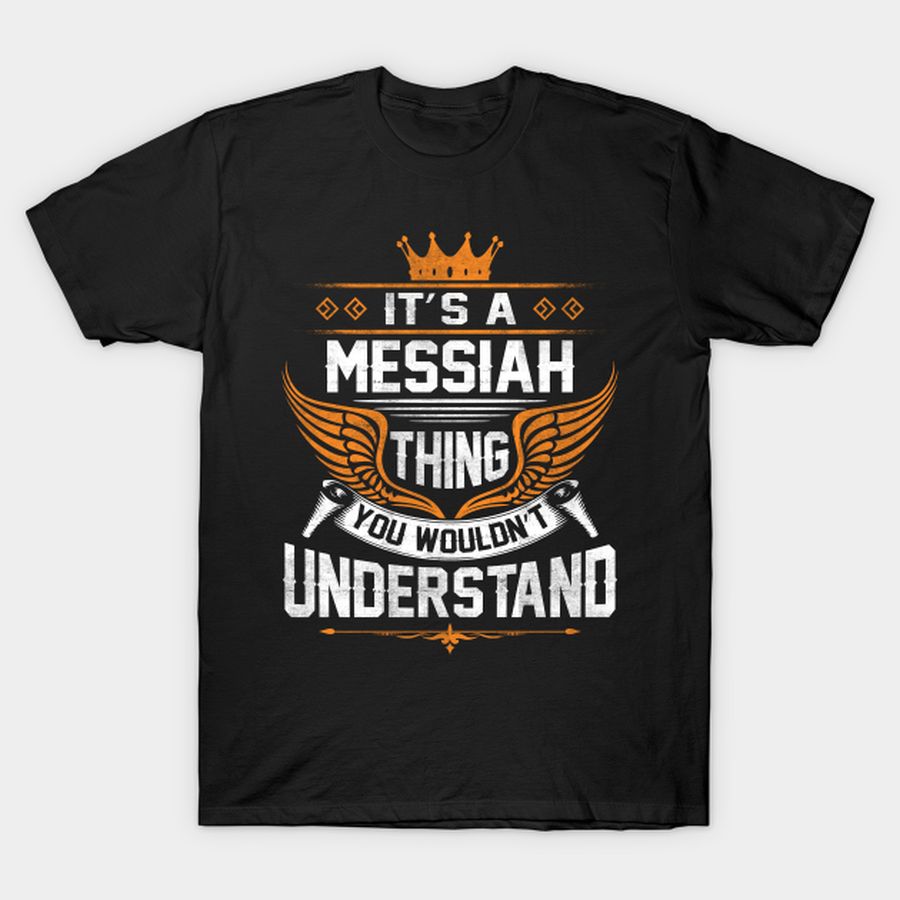 Messiah Name - Messiah Thing Name You Wouldn't Understand T-shirt, Hoodie, SweatShirt, Long Sleeve