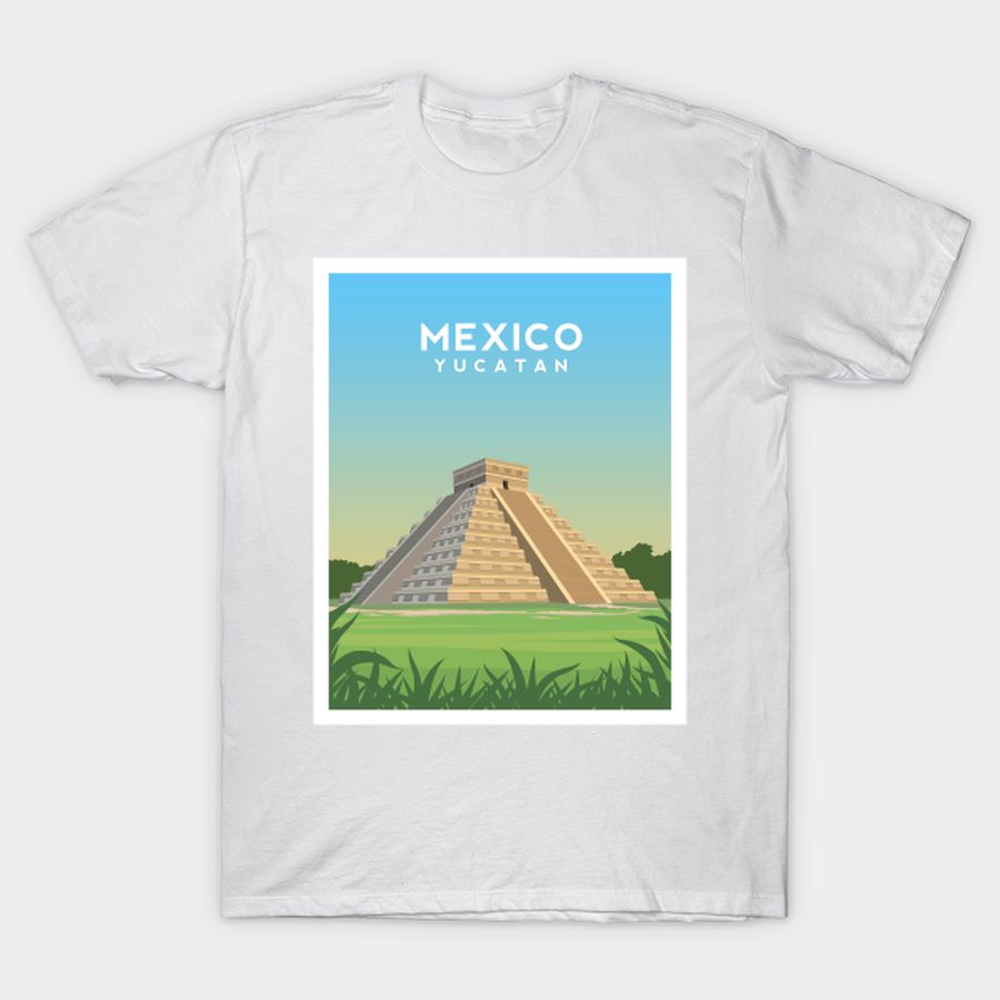Mexico   Chichen Itza Of Yucatan Peninsula T Shirt, Hoodie, Sweatshirt, Long Sleeve