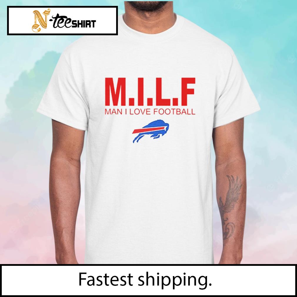 MILF Man I Love Football Buffalo Bills Shirt