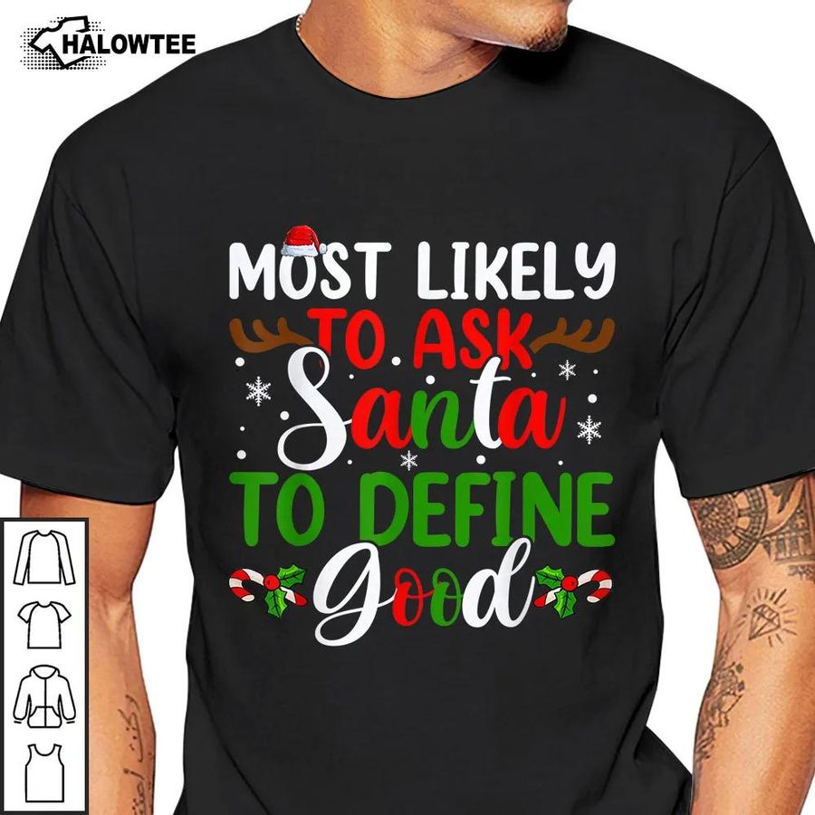 Most Likely To Ask Santa Shirt To Define Good Xmas Shirt Christmas